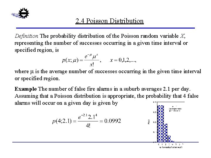 2. 4 Poisson Distribution Definition The probability distribution of the Poisson random variable X,