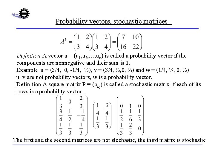 Probability vectors, stochastic matrices Definition A vector u = (u 1, u 2, …,
