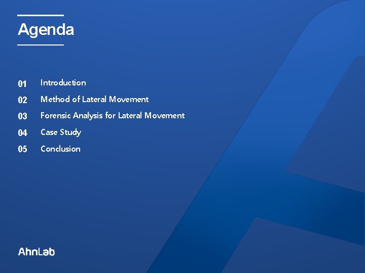 Agenda 01 Introduction 02 Method of Lateral Movement 03 Forensic Analysis for Lateral Movement