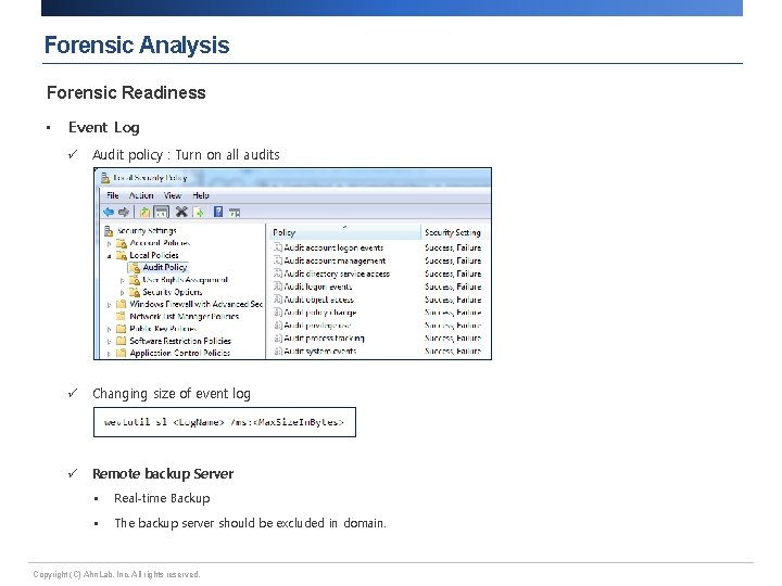 Forensic Analysis Forensic Readiness • Event Log ü Audit policy : Turn on all