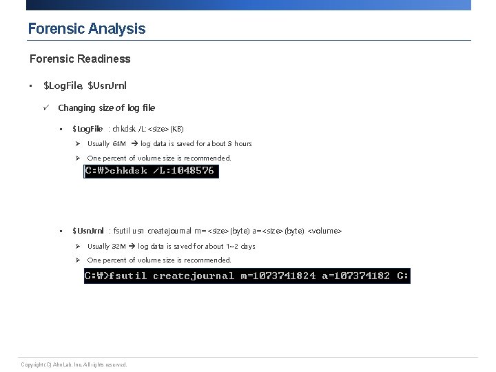 Forensic Analysis Forensic Readiness • $Log. File, $Usn. Jrnl ü Changing size of log