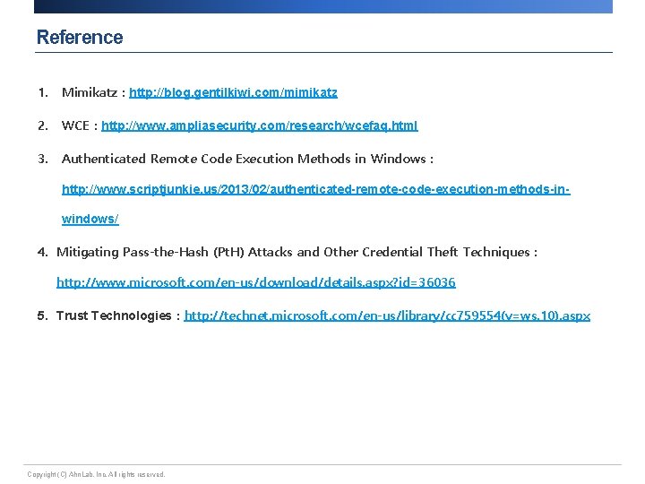 Reference 1. Mimikatz : http: //blog. gentilkiwi. com/mimikatz 2. WCE : http: //www. ampliasecurity.