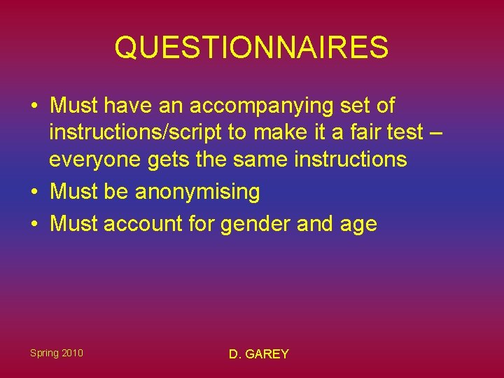 QUESTIONNAIRES • Must have an accompanying set of instructions/script to make it a fair QUESTIONNAIRES • Must have an accompanying set of instructions/script to make it a fair