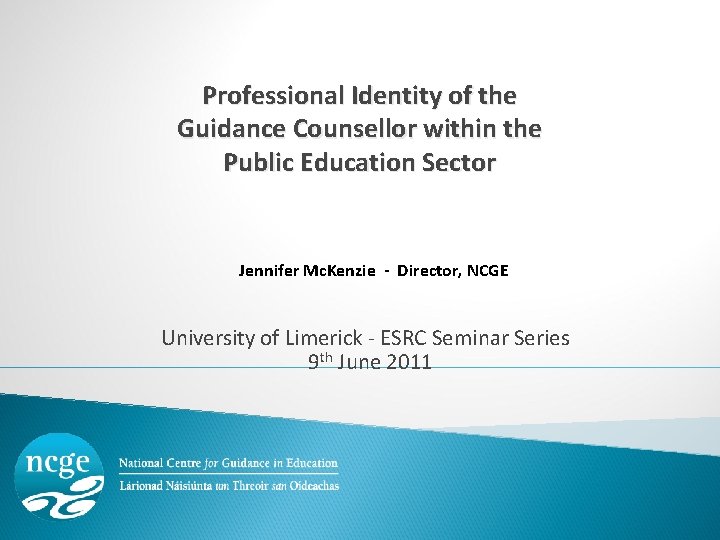 Professional Identity of the Guidance Counsellor within the Public Education Sector Jennifer Mc. Kenzie