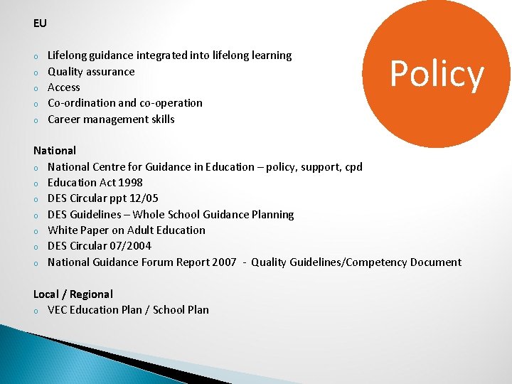 EU o o o Lifelong guidance integrated into lifelong learning Quality assurance Access Co-ordination