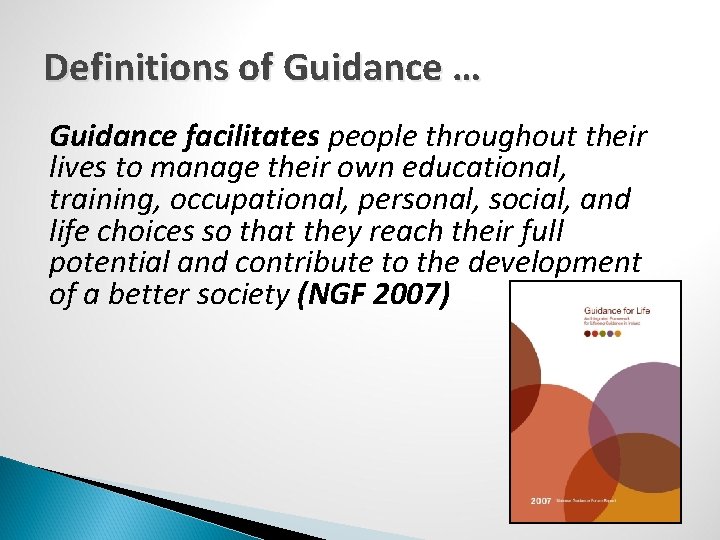 Definitions of Guidance … Guidance facilitates people throughout their lives to manage their own