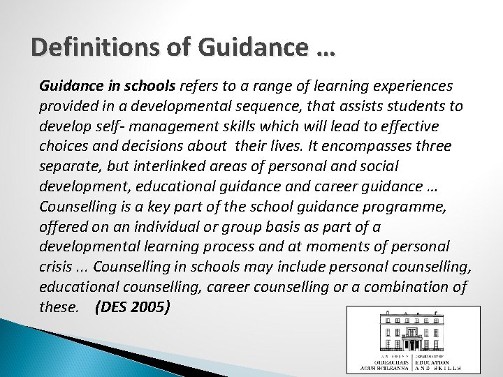 Definitions of Guidance … Guidance in schools refers to a range of learning experiences