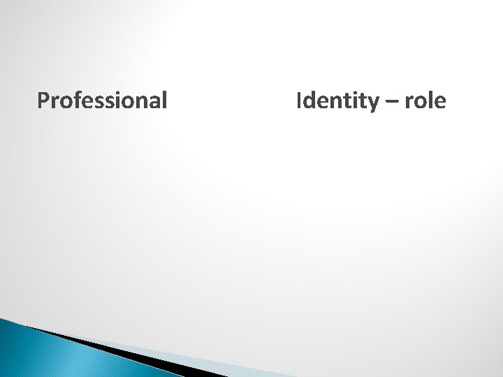 Professional Identity – role 