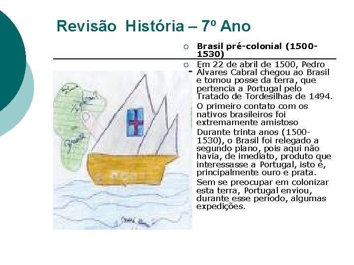 Revisão História – 7º Ano ¡ ¡ ¡ Brasil pré-colonial (15001530) Em 22 de