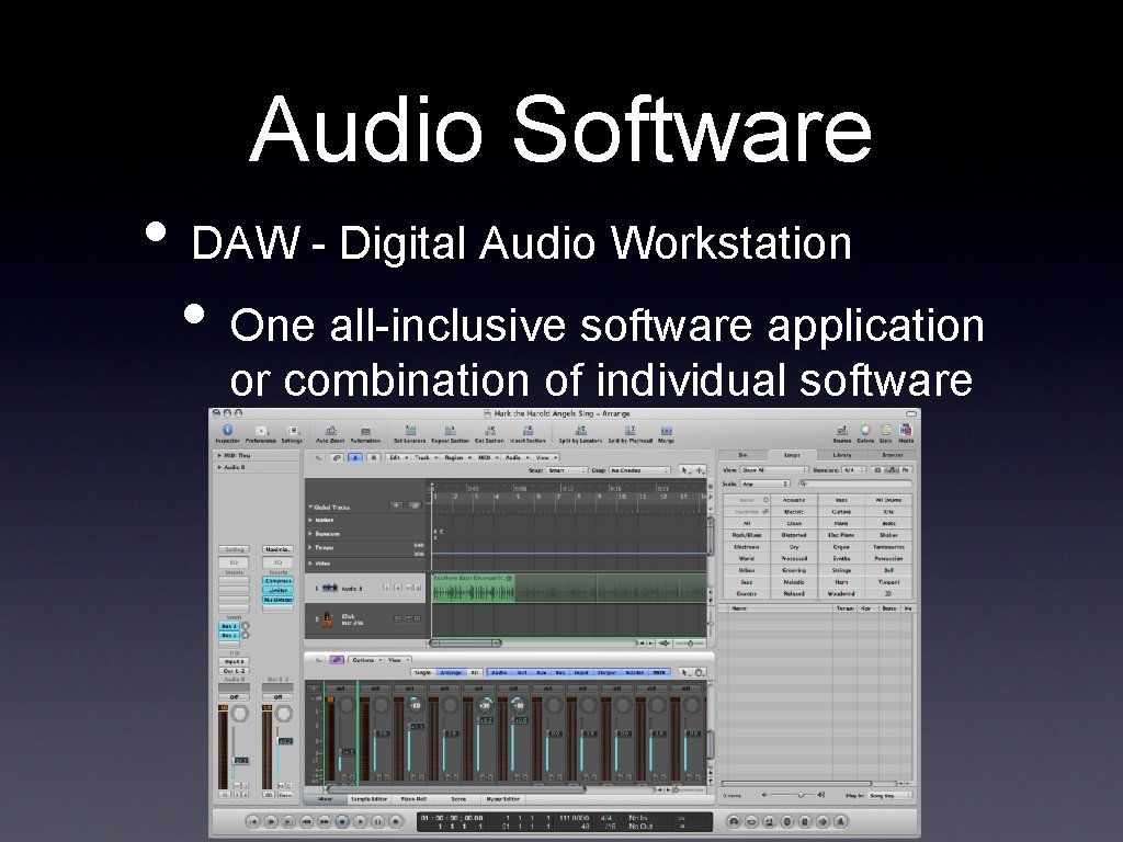 Audio Software • DAW - Digital Audio Workstation • One all-inclusive software application or