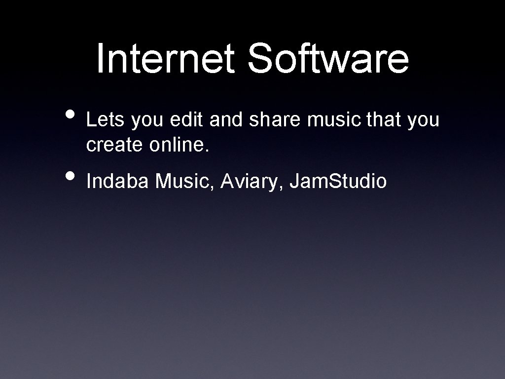 Internet Software • Lets you edit and share music that you create online. •