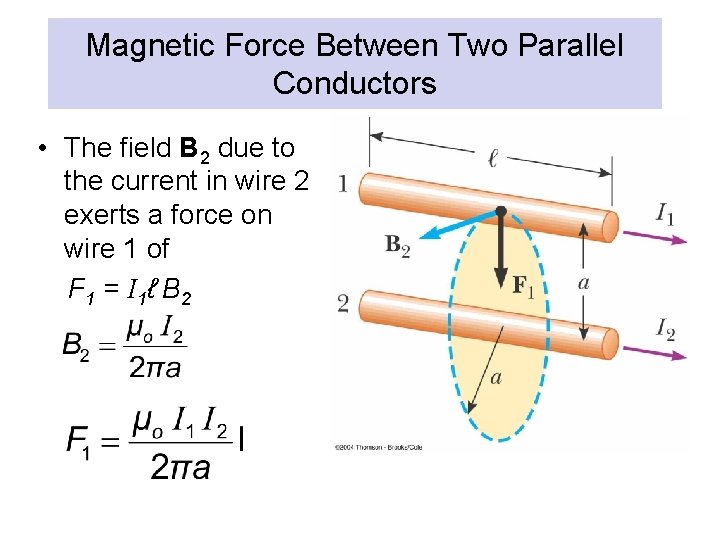 Magnetic Force Between Two Parallel Conductors • The field B 2 due to the