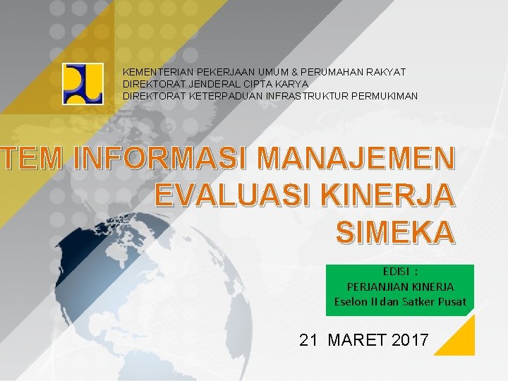 KEMENTERIAN PEKERJAAN UMUM & PERUMAHAN RAKYAT DIREKTORAT JENDERAL CIPTA KARYA DIREKTORAT KETERPADUAN INFRASTRUKTUR PERMUKIMAN