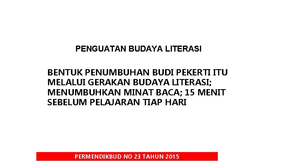 PENGUATAN BUDAYA LITERASI BENTUK PENUMBUHAN BUDI PEKERTI ITU MELALUI GERAKAN BUDAYA LITERASI; MENUMBUHKAN MINAT