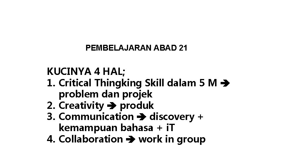 PEMBELAJARAN ABAD 21 KUCINYA 4 HAL; 1. Critical Thingking Skill dalam 5 M problem