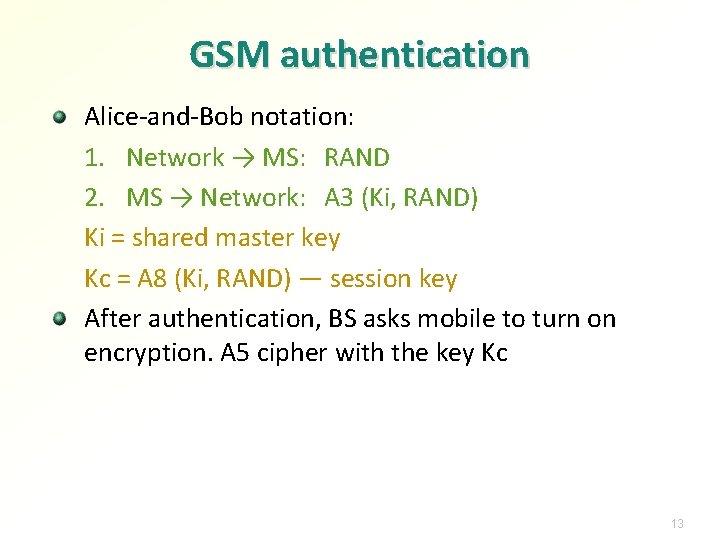 GSM authentication Alice-and-Bob notation: 1. Network → MS: RAND 2. MS → Network: A