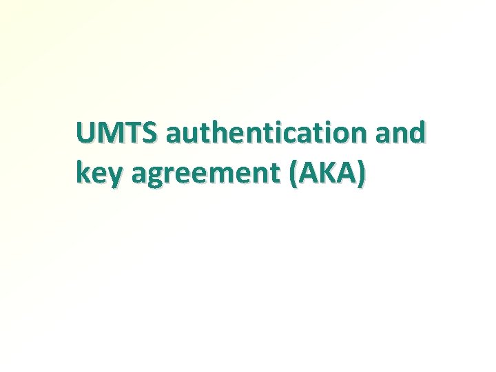 UMTS authentication and key agreement (AKA) 