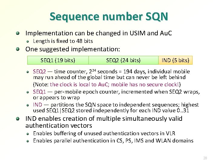 Sequence number SQN Implementation can be changed in USIM and Au. C Length is