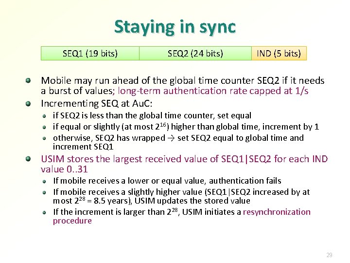 Staying in sync SEQ 1 (19 bits) SEQ 2 (24 bits) IND (5 bits)
