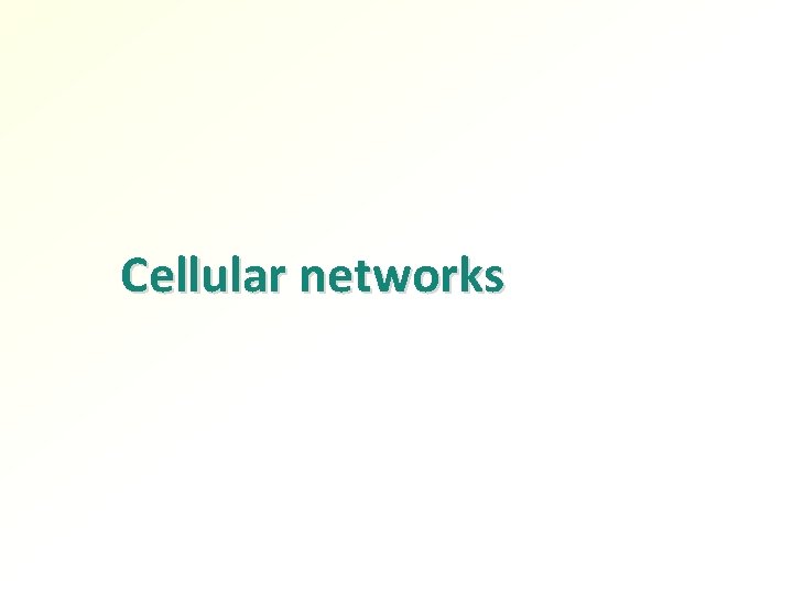Cellular networks 