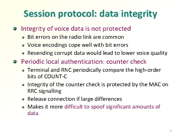Session protocol: data integrity Integrity of voice data is not protected Bit errors on