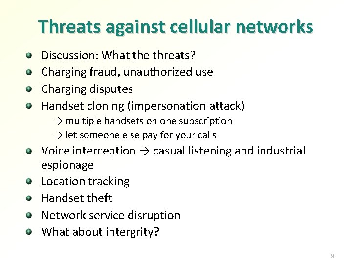 Threats against cellular networks Discussion: What the threats? Charging fraud, unauthorized use Charging disputes