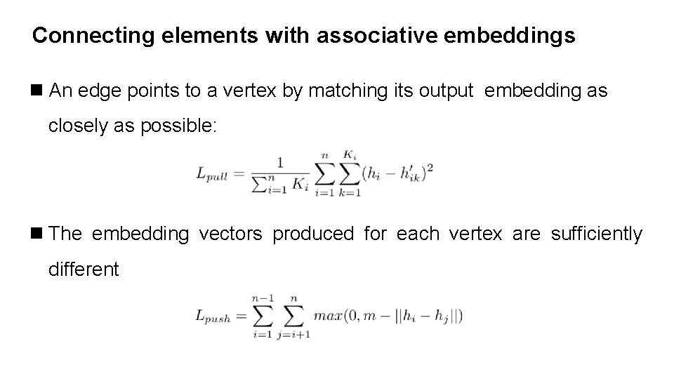 Connecting elements with associative embeddings n An edge points to a vertex by matching