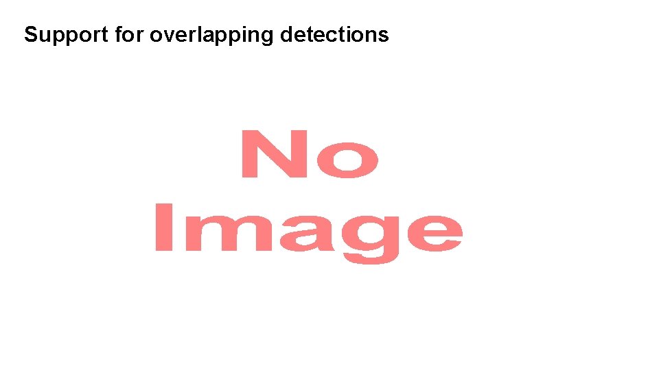 Support for overlapping detections 