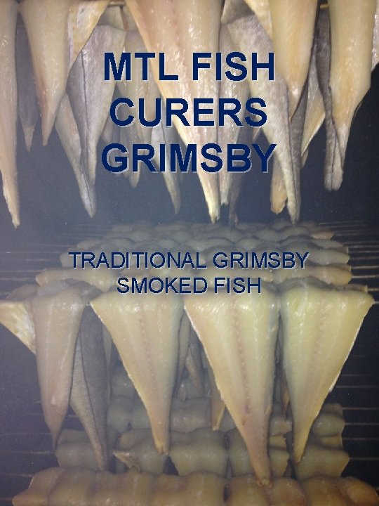 MTL FISH CURERS GRIMSBY TRADITIONAL GRIMSBY SMOKED FISH 