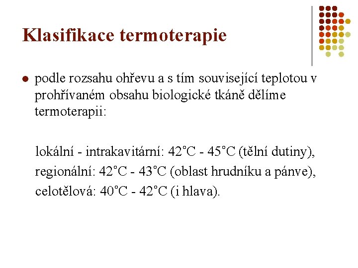 Klasifikace termoterapie l podle rozsahu ohřevu a s tím související teplotou v prohřívaném obsahu