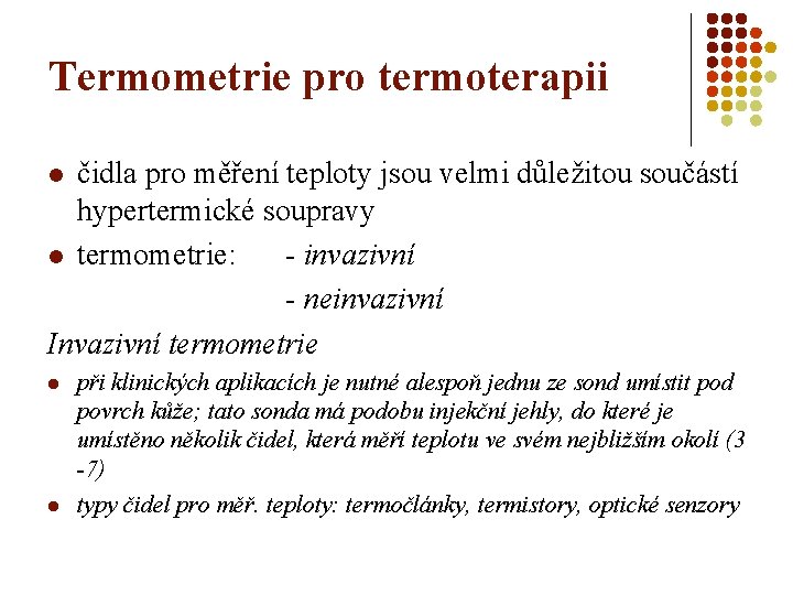 Termometrie pro termoterapii čidla pro měření teploty jsou velmi důležitou součástí hypertermické soupravy l