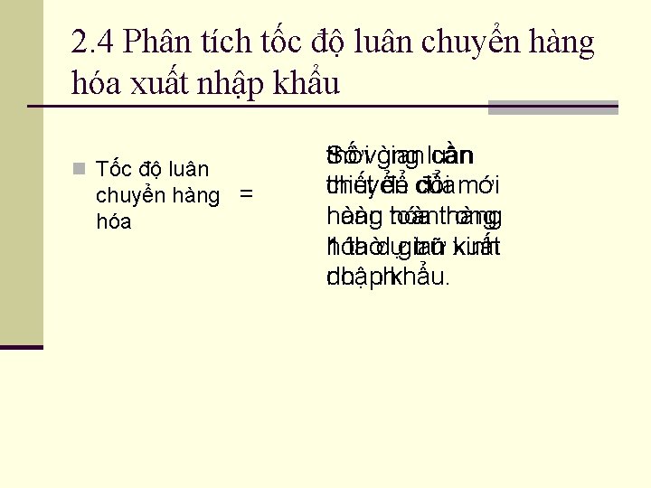 2. 4 Phân tích tốc độ luân chuyển hàng hóa xuất nhập khẩu n 2. 4 Phân tích tốc độ luân chuyển hàng hóa xuất nhập khẩu n