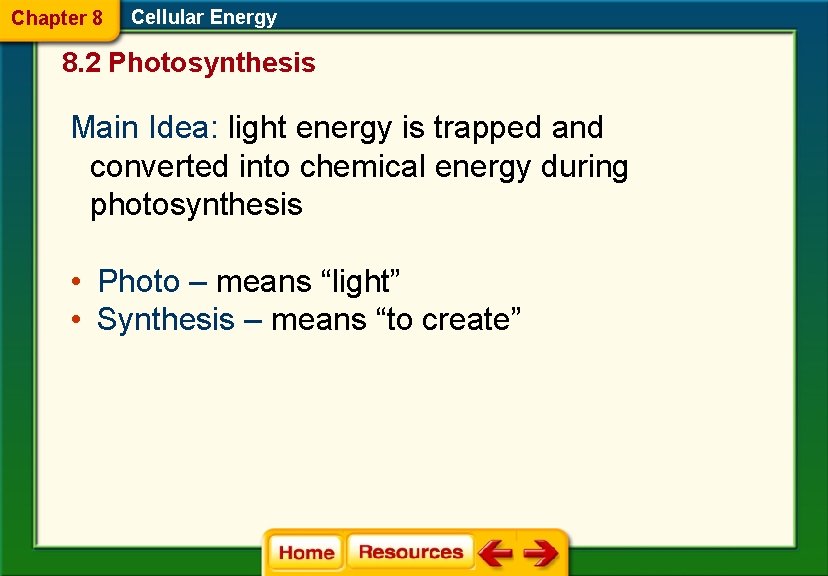 Chapter 8 Cellular Energy 8. 2 Photosynthesis Main Idea: light energy is trapped and