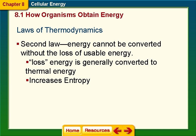 Chapter 8 Cellular Energy 8. 1 How Organisms Obtain Energy Laws of Thermodynamics §