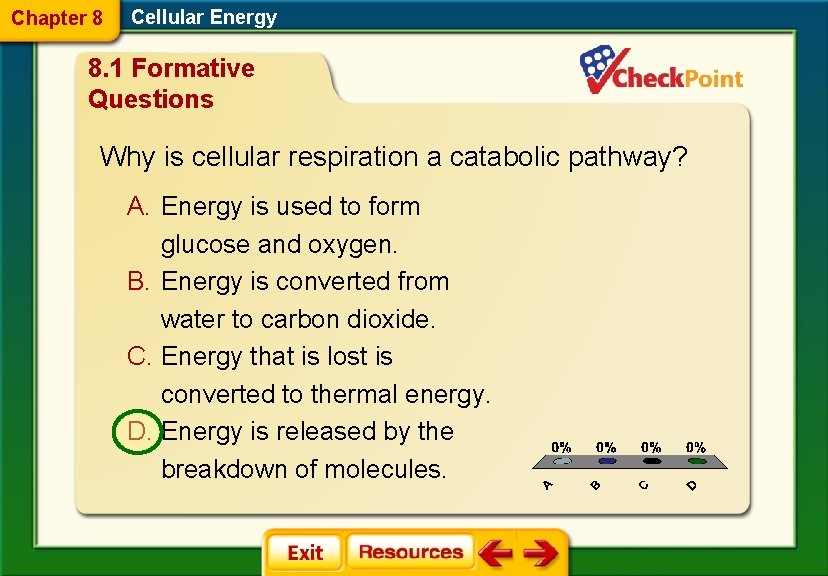 Chapter 8 Cellular Energy 8. 1 Formative Questions Why is cellular respiration a catabolic