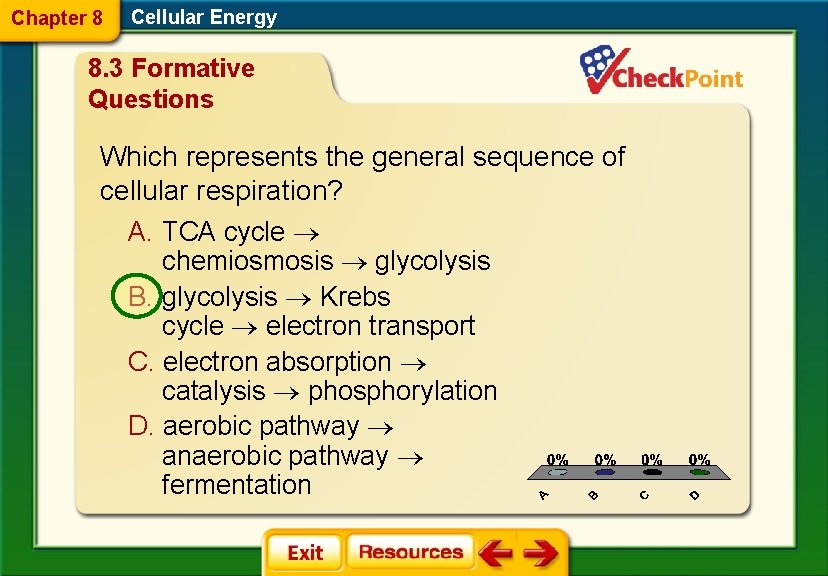 Chapter 8 Cellular Energy 8. 3 Formative Questions Which represents the general sequence of