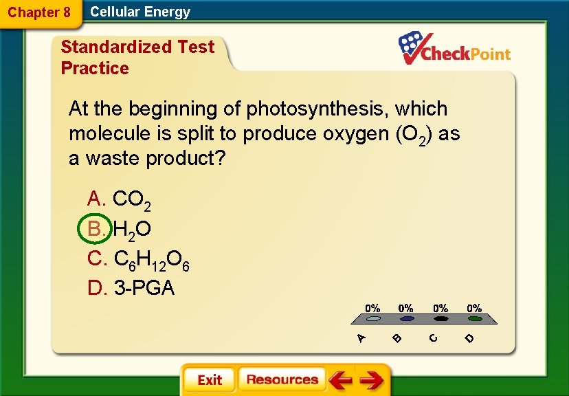 Chapter 8 Cellular Energy Standardized Test Practice At the beginning of photosynthesis, which molecule