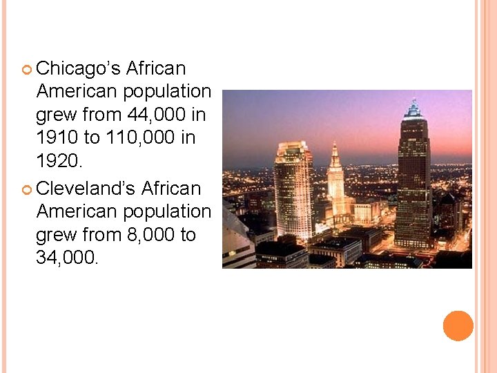  Chicago’s African American population grew from 44, 000 in 1910 to 110, 000