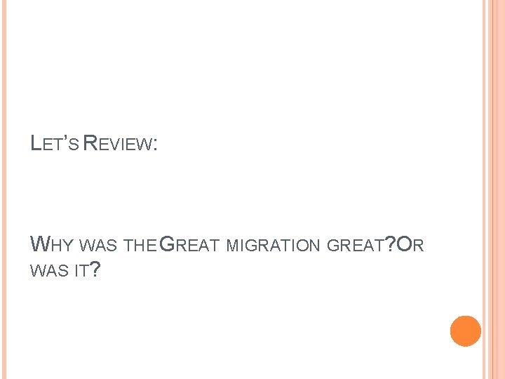 LET’S REVIEW: WHY WAS THE GREAT MIGRATION GREAT? OR WAS IT? 