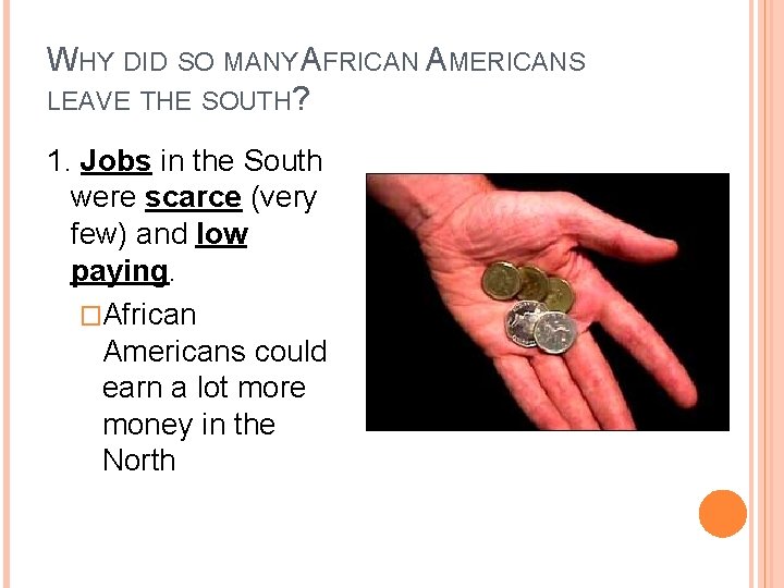 WHY DID SO MANY AFRICAN AMERICANS LEAVE THE SOUTH? 1. Jobs in the South