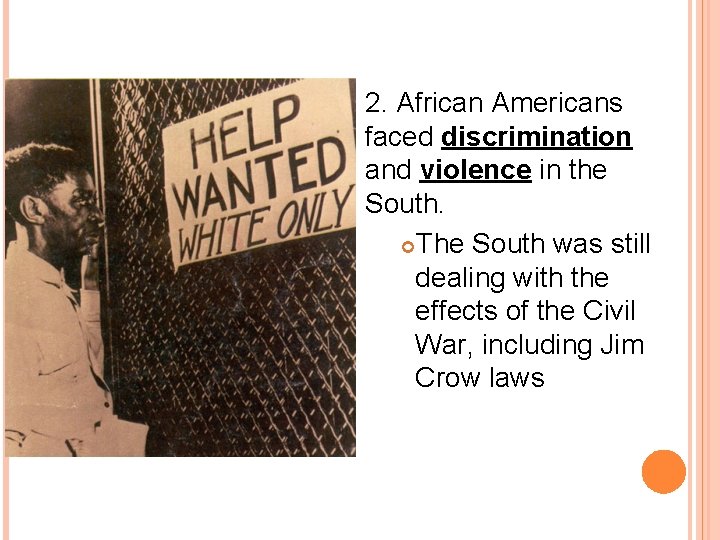 2. African Americans faced discrimination and violence in the South. The South was still