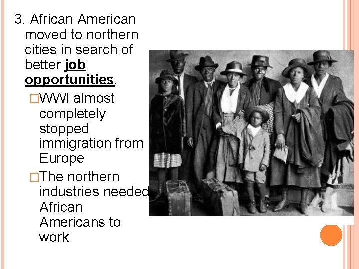 3. African American moved to northern cities in search of better job opportunities. �WWI