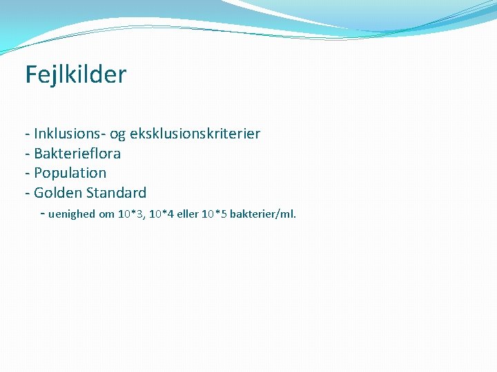 Fejlkilder - Inklusions- og eksklusionskriterier - Bakterieflora - Population - Golden Standard - uenighed