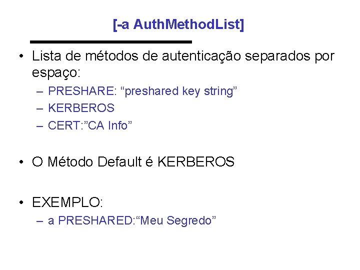 [-a Auth. Method. List] • Lista de métodos de autenticação separados por espaço: –