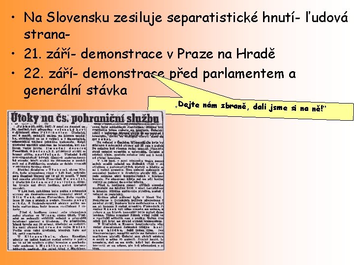  • Na Slovensku zesiluje separatistické hnutí- ľudová strana • 21. září- demonstrace v