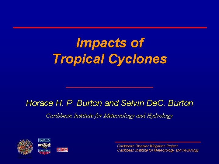 Impacts of Tropical Cyclones Horace H. P. Burton and Selvin De. C. Burton Caribbean