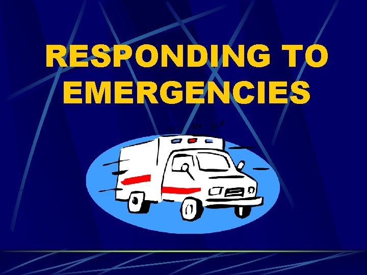 RESPONDING TO EMERGENCIES 