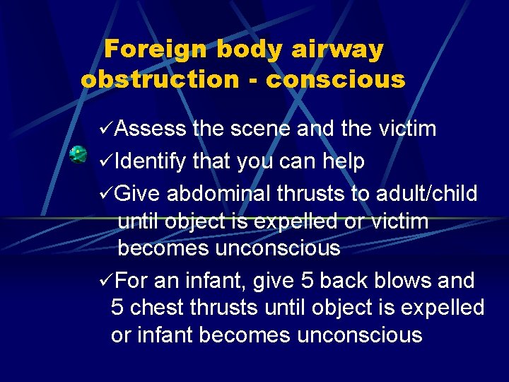 Foreign body airway obstruction - conscious üAssess the scene and the victim üIdentify that