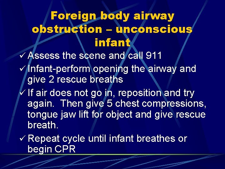 Foreign body airway obstruction – unconscious infant ü Assess the scene and call 911