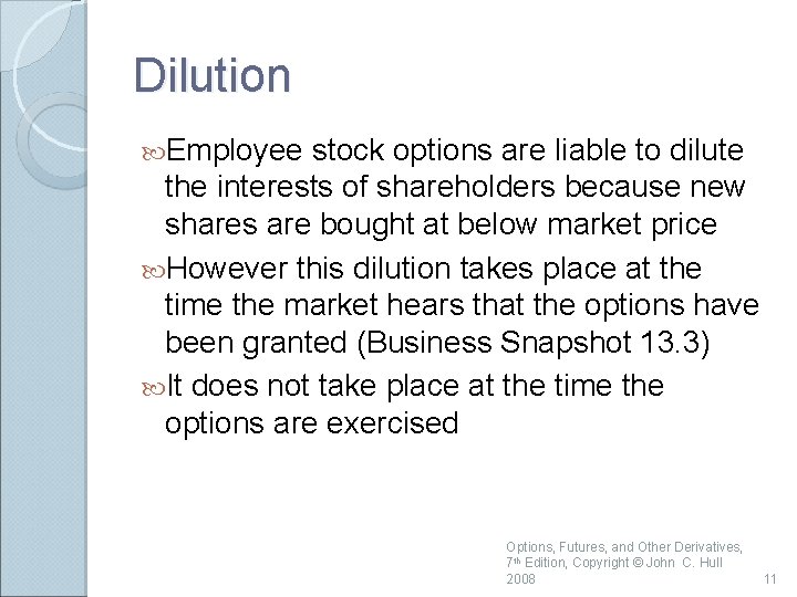 Dilution Employee stock options are liable to dilute the interests of shareholders because new